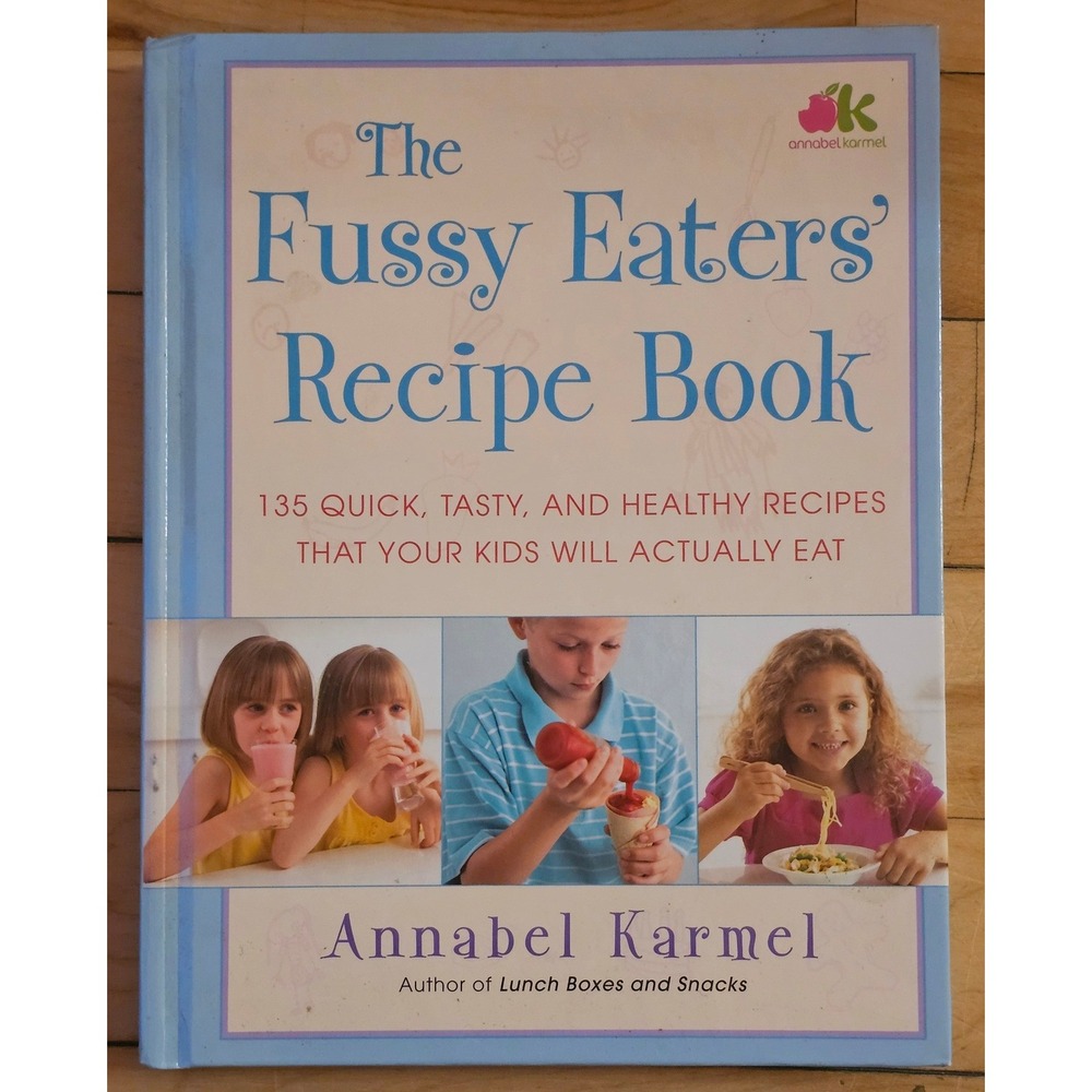 The Fussy Eaters Recipe Book Annabel Karmel Hardcover 135 Healthy Kids Recipes